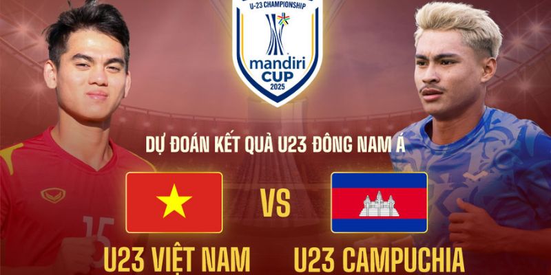 U23 Việt Nam vs U23 Campuchia: Cơ Hội Chiếm Ngôi Đầu Bảng 4 Nhận định tỷ lệ kèo thực tế trong trận U23 Việt Nam vs U23 Campuchia